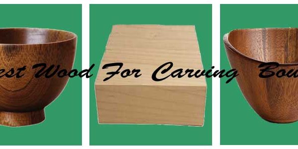Best wood for carving bowls review