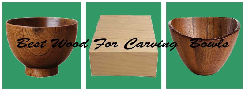 Best wood for carving bowls review