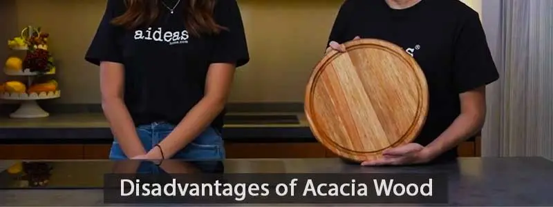 Disadvantages of Acacia Wood