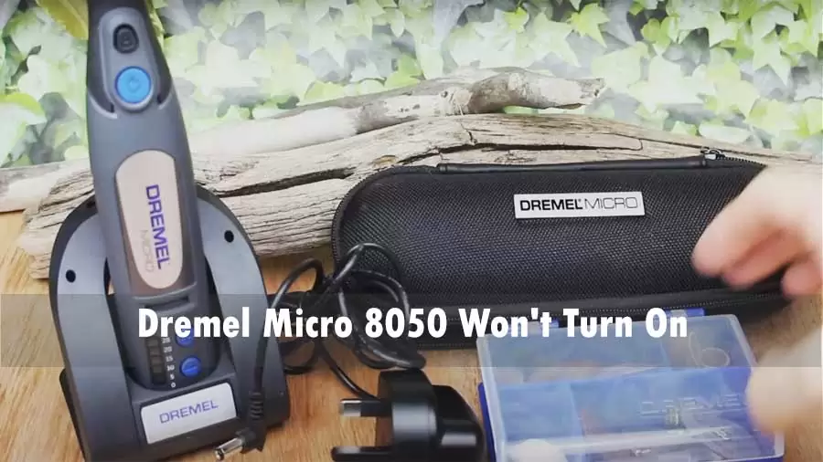 Dremel Micro 8050 Won’t Turn On
