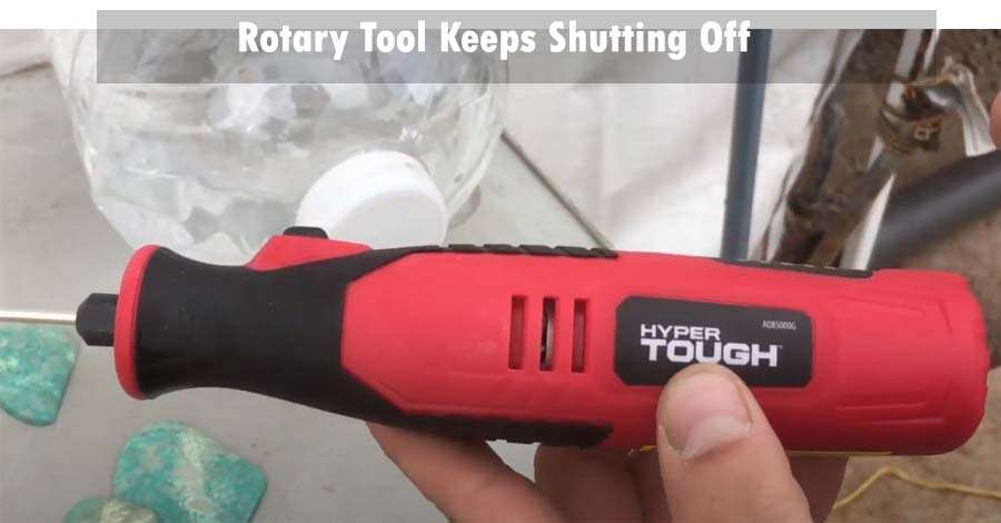 Rotary Tool Keeps Shutting Off